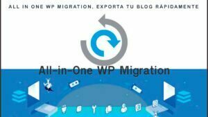 All In One WP Migration, exporta tu blog rápidamente