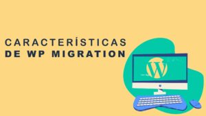 Características de WP Migration