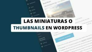 Las miniaturas o Thumbnails en WordPress