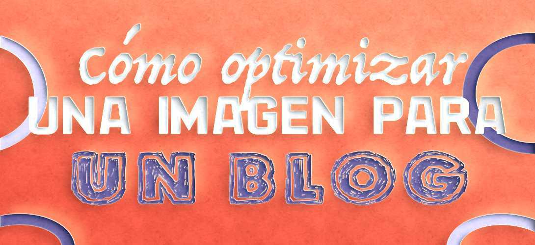 Como optimizar una imagen para un blog
